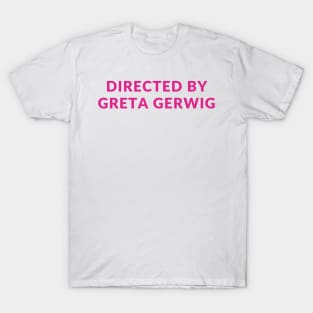 Directed by Greta Gerwig T-Shirt